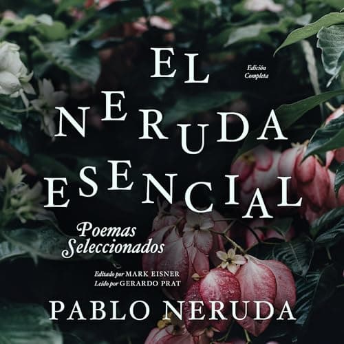 El Neruda Esencial: Poemas Seleccionados