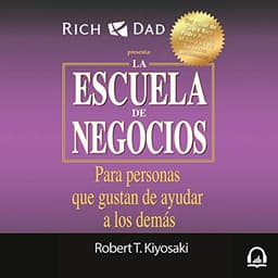 La escuela de negocios (Padre Rico): Para personas que gustan de ayudar a los demás