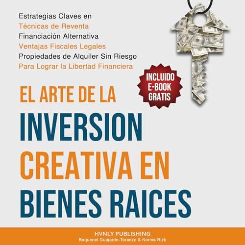 El Arte de la Inversion Creativa en Bienes Raíces