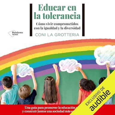 Educar en la tolerancia: Cómo vivir comprometidos con la igualdad y la diversidad
