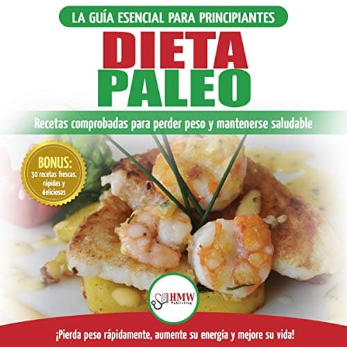 Dieta Paleo: Guía Para Principiantes Del Plan De Dieta Paleo: Recetas Probadas De Libros De Cocina Para Perder Peso, Quemar Grasa Y Mantenerse Sano