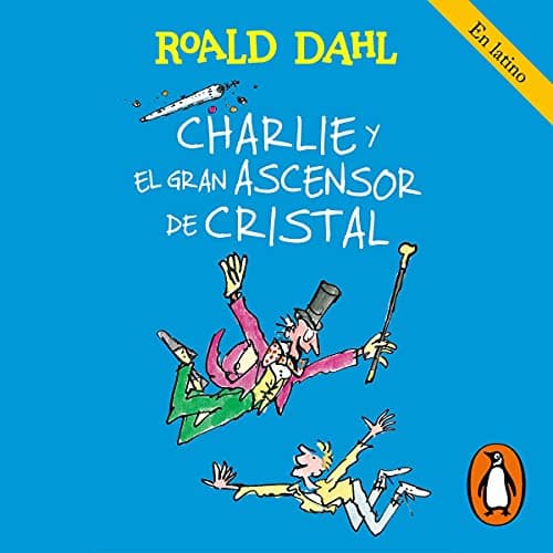 Charlie y el gran ascensor de cristal: Colección Alfaguara Clásicos