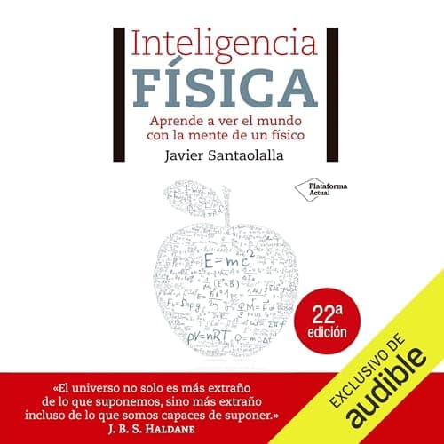 Inteligencia física: Aprende a ver el mundo con la mente de un físico