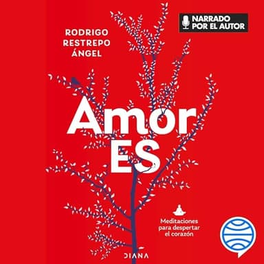 Amor Es: Meditaciones para despertar el corazón