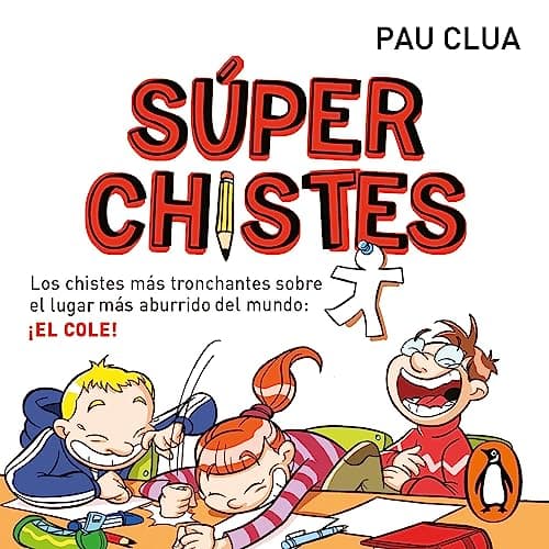 Súperchistes: Los chistes más tronchantes sobre el lugar más aburrido del mundo: ¡el cole! (Súper Chistes 1)