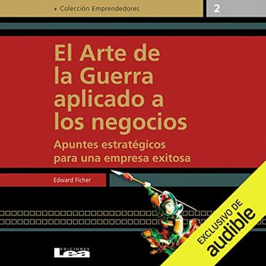 El arte de la guerra aplicado a los negocios: Apuntes estratégicos para una empresa exitosa