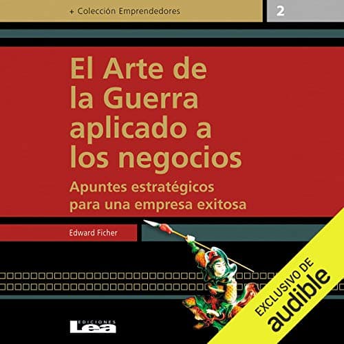El arte de la guerra aplicado a los negocios: Apuntes estratégicos para una empresa exitosa