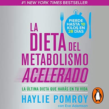 La dieta del metabolismo acelerado: La última dieta que harás en tu vida