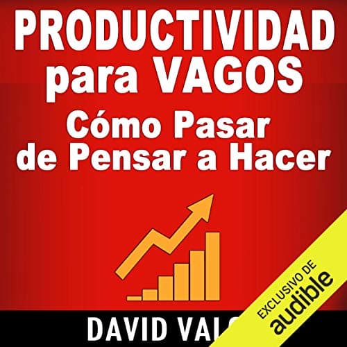 Productividad Para Vagos: Cómo Pasar de Pensar a Hacer