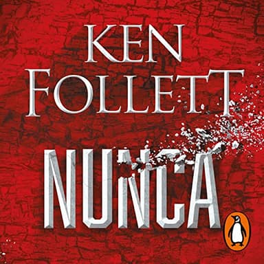 Nunca: La nueva novela de Ken Follett, autor de Los pilares de la Tierra