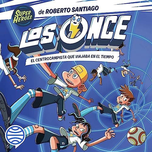 Los Once 3. El centrocampista que viajaba en el tiempo