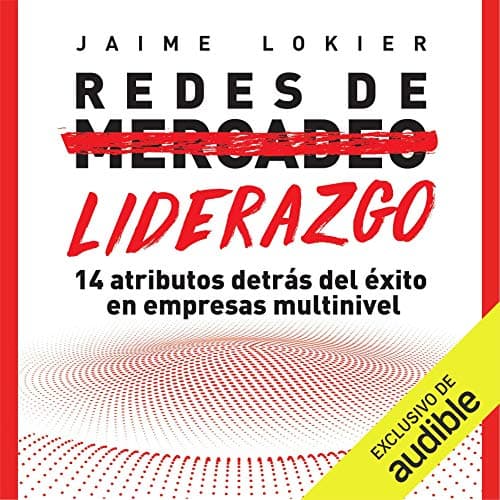 Redes de Liderazgo: 14 atributos detrás del éxito en empresas multinivel