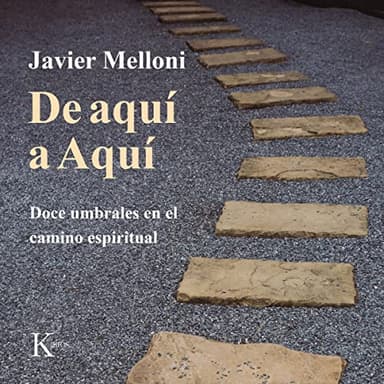 De Aquí a Aquí: Doce Umbrales en el Camino Espiritual