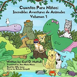 Cuentos Para Niños: Increíbles Aventuras de Animales, Volumen 1