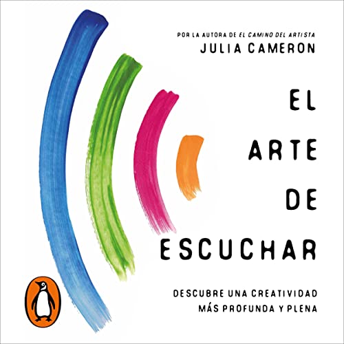El arte de escuchar: Descubre una creatividad más profunda y plena