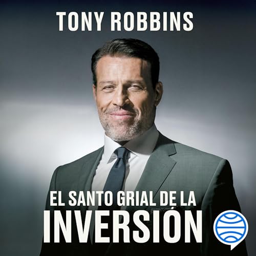 El Santo Grial de la inversión: Los mejores inversores del mundo revelan sus estrategias secretas