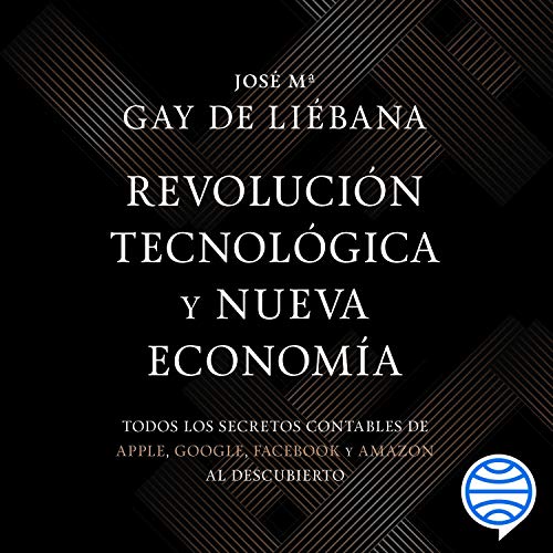 Revolución tecnológica y nueva economía: Todos los secretos contables de Apple, Google, Facebook y Amazon al descubierto